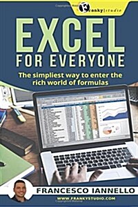 Excel: Excel for Everyone - The Simpliest Way to Enter the Rich World of Formulas (Paperback)