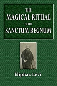 The Magical Ritual of the Sanctum Regnum: Interpreted by the Tarot Trumps (Paperback)