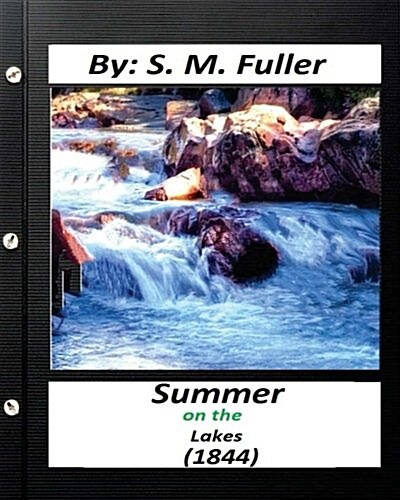 Summer on the Lakes (1844) by S. M. Fuller (Classics) (Paperback)