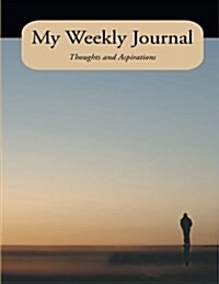 My Weekly Journal Thoughts and Aspirations (Paperback)