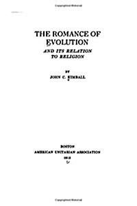 The Romance of Evolution, and Its Relation to Religion (Paperback)