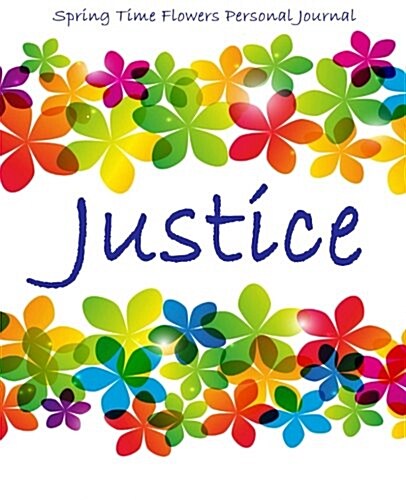 Spring Time Flowers Personal Journal - Justice (Paperback)