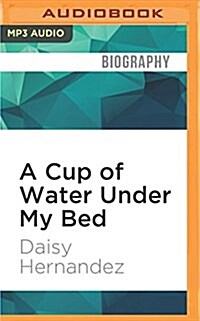 A Cup of Water Under My Bed: A Memoir (MP3 CD)