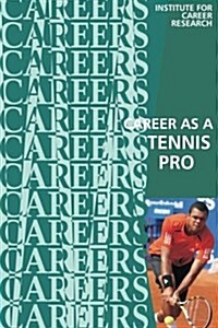 Career as a Tennis Pro: Player, Teacher, Coach (Paperback)