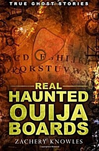 True Ghost Stories: Real Haunted Ouija Boards (Paperback)