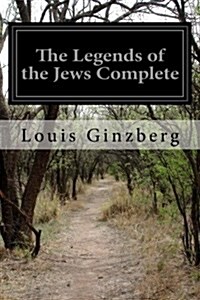 The Legends of the Jews Complete (Paperback)