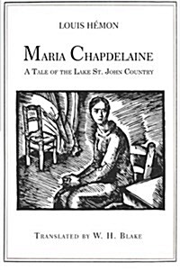 Maria Chapdelaine: A Tale of the Lake St. John Country: Illustrated (Paperback)