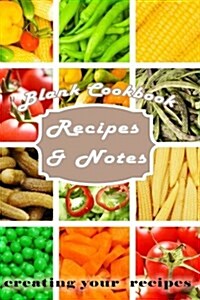 Blank Cookbook Recipes & Notes: Create Your Personal Recipes (Paperback)