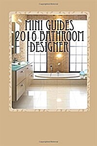 Mini Guides 2016 Bathroom Designer: Kbb Mini Guides 2016 (Paperback)