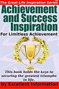 Achievement and Success Inspiration: For Limitless Achievement (Paperback)