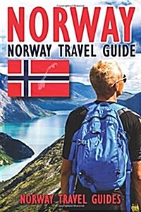 Norway: Norway Travel Guide, the Perfect Guide Book for Norway (Paperback)