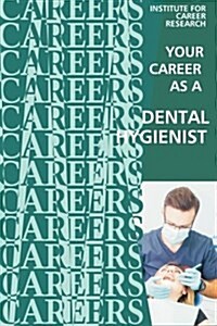 Your Career as a Dental Hygienist: Healthcare Professional (Paperback)