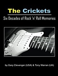 The Crickets: Six Decades of Rock N Roll Memories (Paperback)