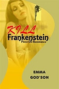 Kill Frankenstein: Piece-de-Resistance (Paperback)