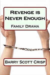 Revenge Is Never Enough: Family Drama (Paperback)