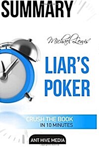 Michael Lewis Liars Poker: Rising Through the Wreckage on Wall Street Summary (Paperback)