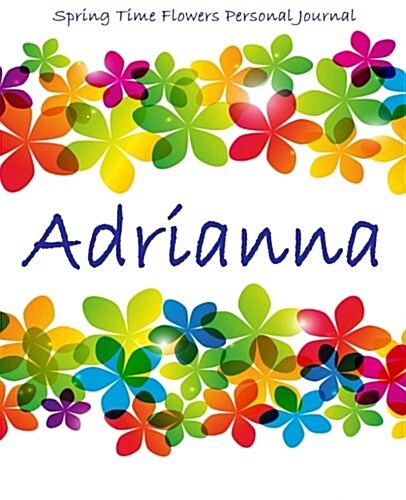 Spring Time Flowers Personal Journal - Adrianna (Paperback)
