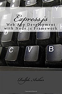 Express.Js: Web App Development with Node.Js Framework (Paperback)