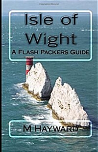 Isle of Wight: A Flash Packers Guide (Paperback)