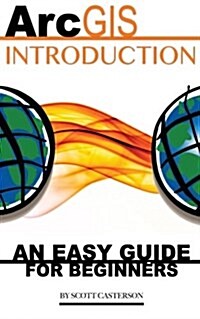 Arcgis Introduction: An Easy Guide for Beginners (Paperback)