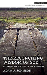 The Reconciling Wisdom of God: Reframing the Doctrine of the Atonement (Paperback)