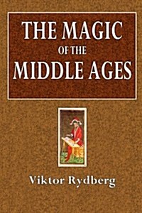 The Magic of the Middle Ages (Paperback)
