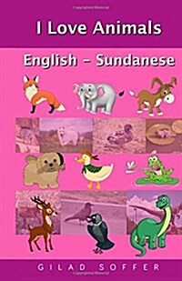 I Love Animals English - Sundanese (Paperback)
