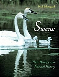 Swans: Their Biology and Natural History (Paperback)