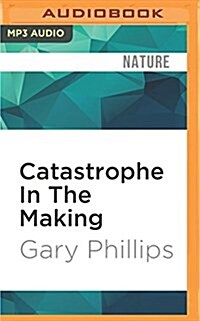 Catastrophe in the Making: The Engineering of Katrina and the Disaters of Tomorrow (MP3 CD)