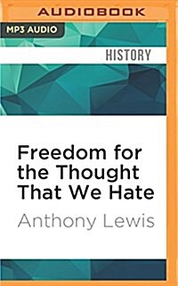 Freedom for the Thought That We Hate: A Biography of the First Amendment (MP3 CD)