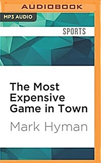 The Most Expensive Game in Town: The Rising Cost of Youth Sports and the Toll on Todays Families (MP3 CD)