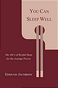 You Can Sleep Well: The ABCs of Restful Sleep for the Average Person (Paperback)