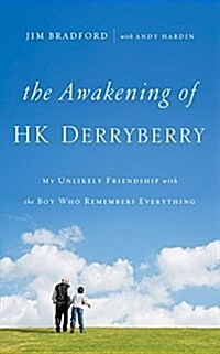 The Awakening of H.K. Derryberry: My Unlikely Friendship with the Boy Who Remembers Everything (Audio CD)