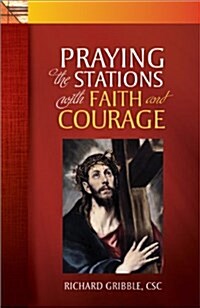 Praying the Stations with Faith and Courage (Paperback)