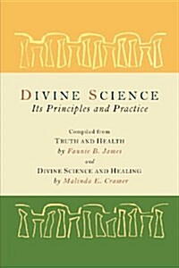 Divine Science: Its Principles and Practice (Paperback)