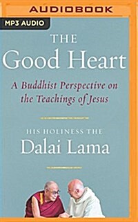 The Good Heart: A Buddhist Perspective on the Teachings of Jesus (MP3 CD)