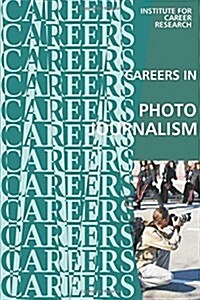 Careers in Photojournalism: News Photographer (Paperback)