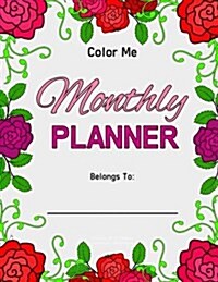 Color Me Monthly Planner: 12 Months of Planning (Paperback)
