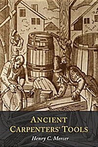 Ancient Carpenters Tools: Illustrated and Explained (Paperback)