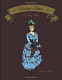 Vintage Ladies Coloring Book: (Adult Coloring, Relaxation, Stress Relief) (Paperback)