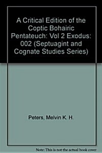 A Critical Edition of the Coptic (Bohairic) Pentateuch: Exodus (Hardcover)