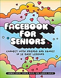 Facebook for Seniors: Connect with Friends and Family in 12 Easy Lessons (Paperback)