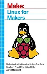 Linux for Makers: Understanding the Operating System That Runs Raspberry Pi and Other Maker Sbcs (Paperback)