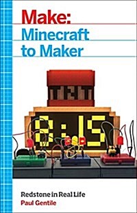 Make: Minecraft to Maker: Redstone in Real Life (Paperback)