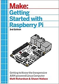 Getting Started with Raspberry Pi: An Introduction to the Fastest-Selling Computer in the World (Paperback, 3)