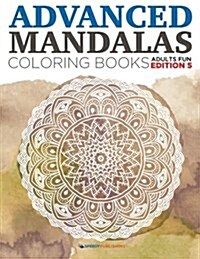 Advanced Mandalas Coloring Books Adults Fun Edition 5 (Paperback)