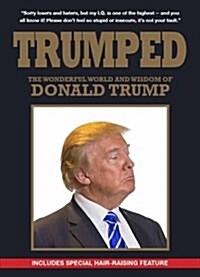 Trumped: The Wonderful World and Wisdom of Donald Trump (Paperback)