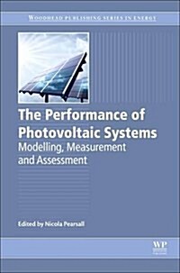 The Performance of Photovoltaic (PV) Systems : Modelling, Measurement and Assessment (Hardcover)