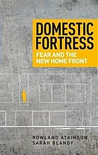 Domestic Fortress : Fear and the New Home Front (Paperback)