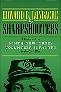 The Sharpshooters: A History of the Ninth New Jersey Volunteer Infantry in the Civil War (Hardcover)